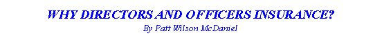 Text Box: WHY DIRECTORS AND OFFICERS INSURANCE?By Patt Wilson McDaniel
